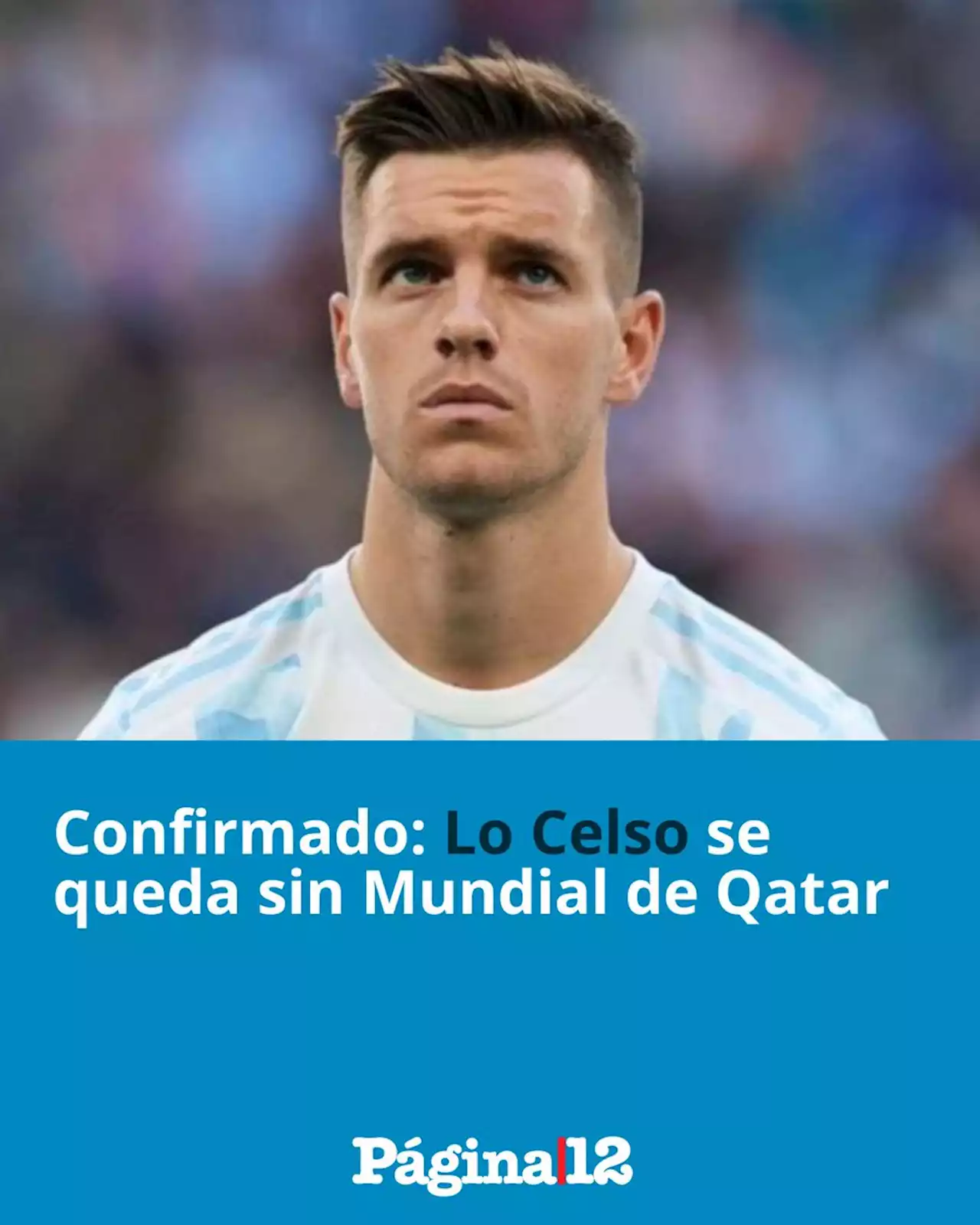 Confirmado: Giovani Lo Celso se queda sin Mundial de Qatar | Scaloni pierde a uno de sus preferidos