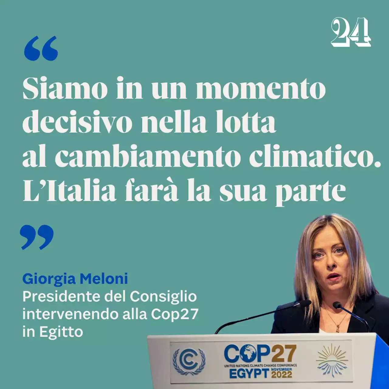 Meloni a Cop27: aumentare sforzi per clima, Italia farà sua parte - Il Sole 24 ORE