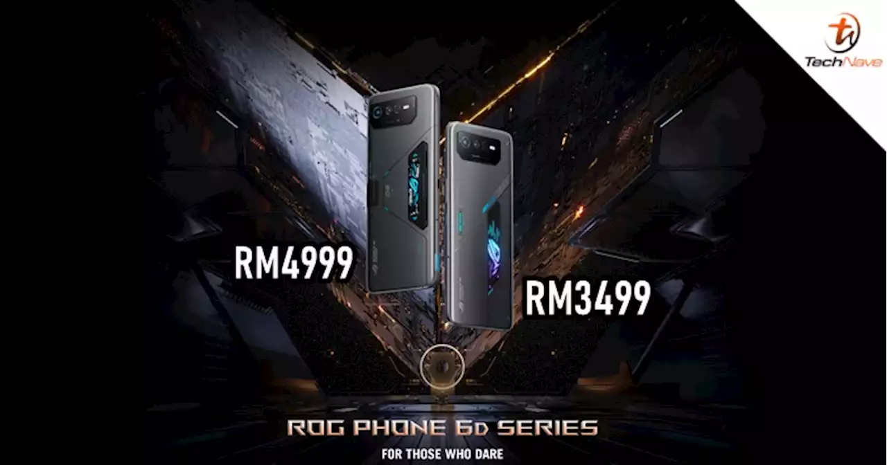 ROG Phone 6D & ROG Phone 6G Ultimate Malaysia release: priced at RM3499 & RM4999 respectively | TechNave