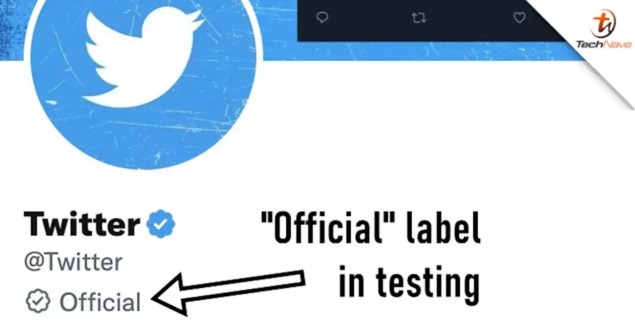Twitter is testing 'Official' Labels to set apart from accounts with Blue Ticks | TechNave
