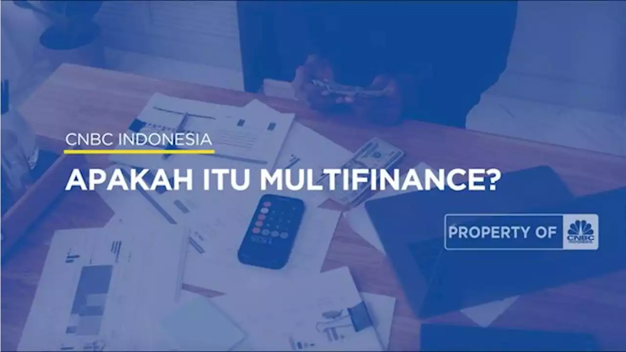 Mengenal Lebih Dekat Apa Itu Multifinance?