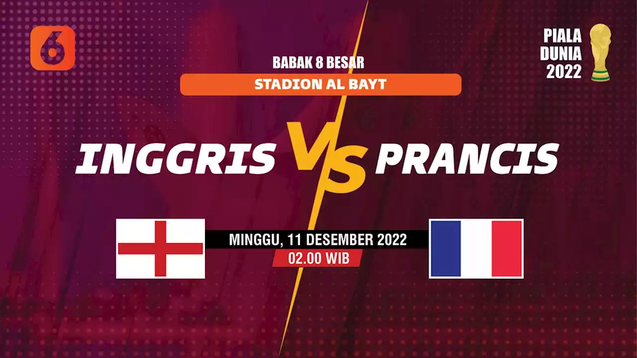 Prediksi 8 Besar Piala Dunia 2022 Inggris vs Prancis: Adu Tajam Lini Depan