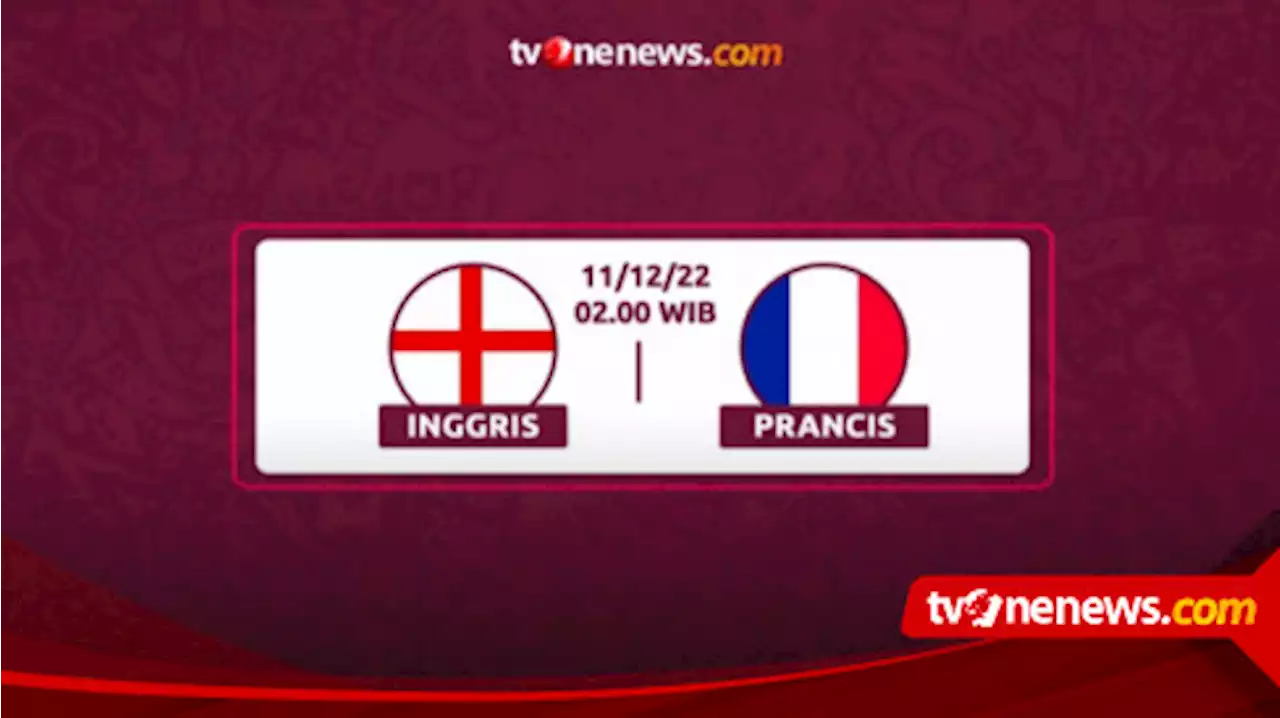 Link Live Streaming Inggris Vs Prancis, Beserta Susunan Pemain di Perempat Final Piala Dunia 2022