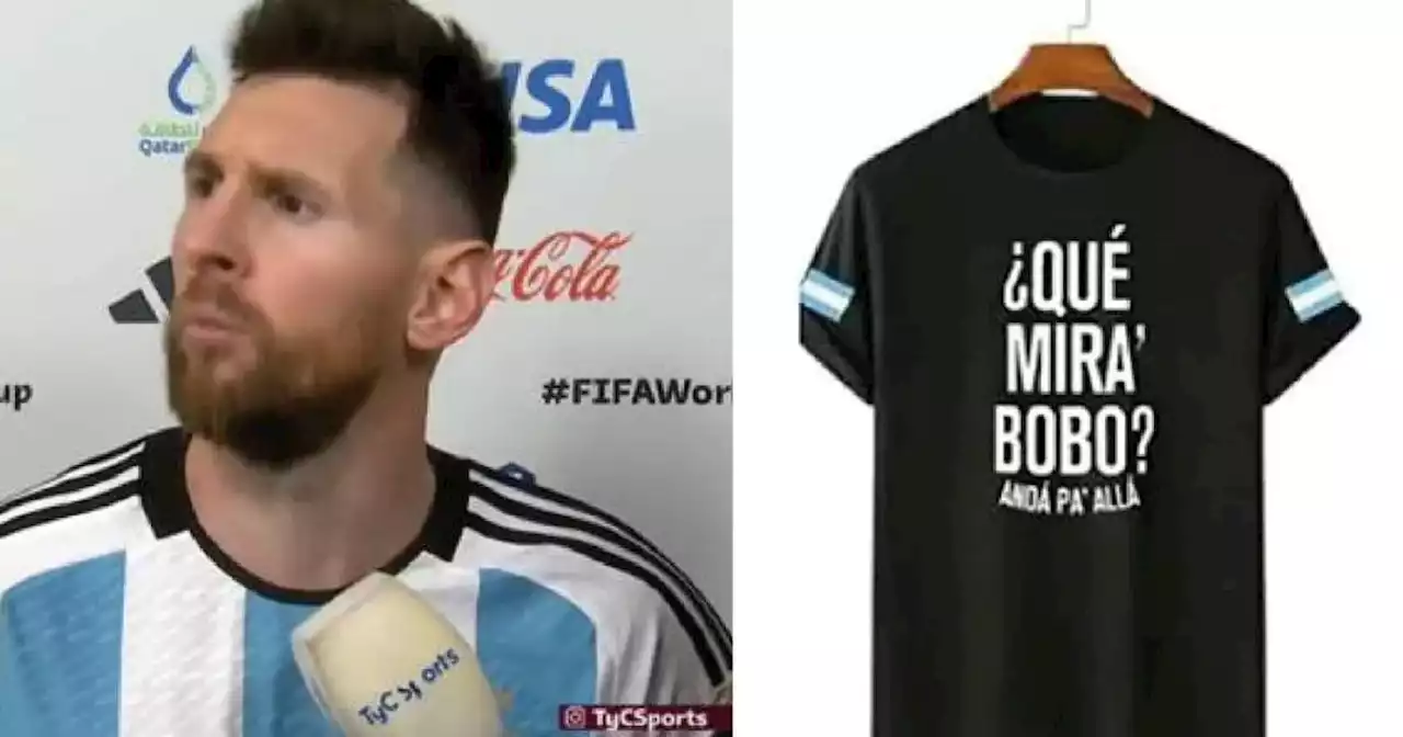 Ya se venden camisetas con la frase “¡¿Qué mirás, bobo?! Andá pa’ allá” de Lionel Messi