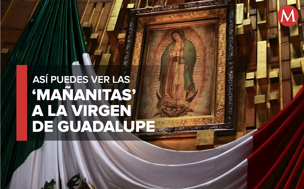 ¿Dónde ver en vivo las Mañanitas a la Virgen de Guadalupe 2022?