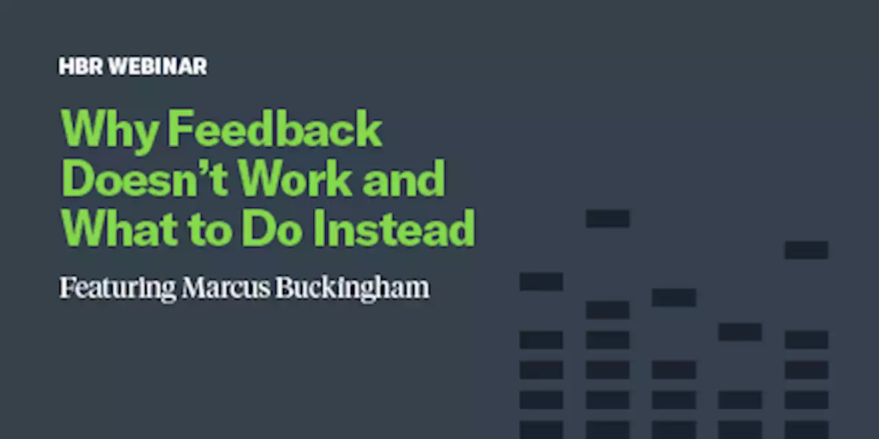 Why Feedback Doesn’t Work and What to Do Instead