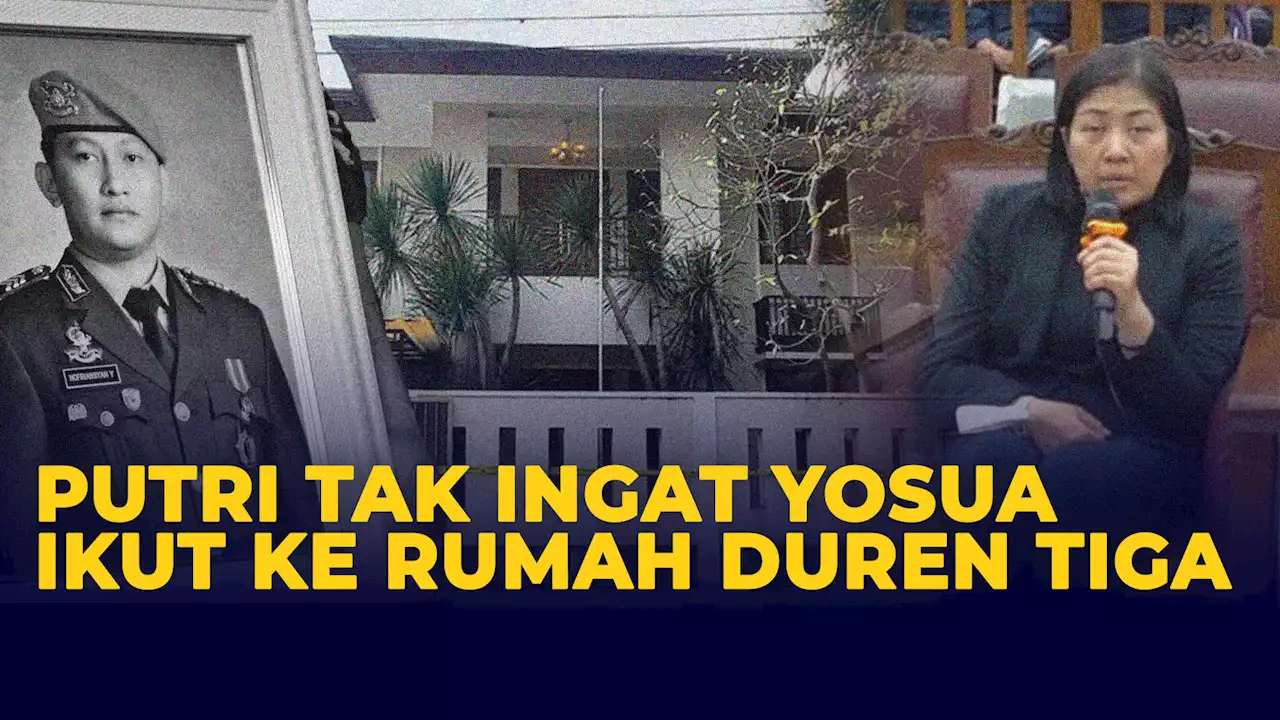 Putri Mengaku Tak Ingat Brigadir Yosua Ikut ke Rumah Duren Tiga, Hakim: Luar Biasa Lupanya