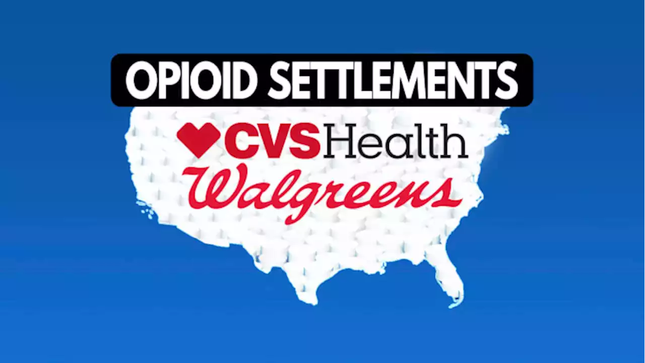 CVS, Walgreens finalize $10B in settlements over opioids