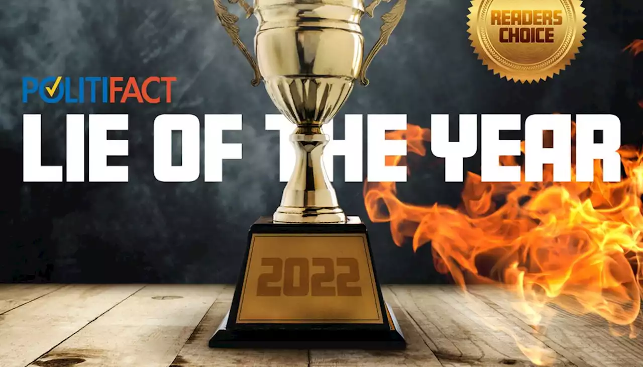 PolitiFact - We asked, you answered: PolitiFact readers’ choice for the 2022 Lie of the Year