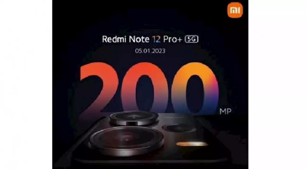 Redmi Note 12 Pro+ Dirilis Global 5 Januari, Redmi Pertama dengan Kamera 200 MP