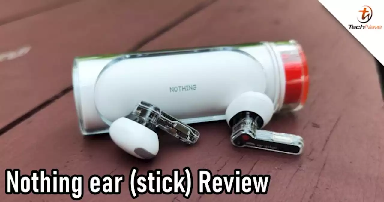 Nothing ear (stick) review - Stylised earbuds for fashion users | TechNave