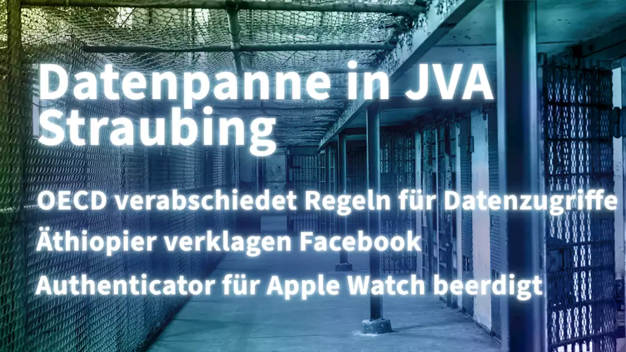 Kurz informiert: JVA Straubing, Datenzugriffe, Facebook, Authenticator