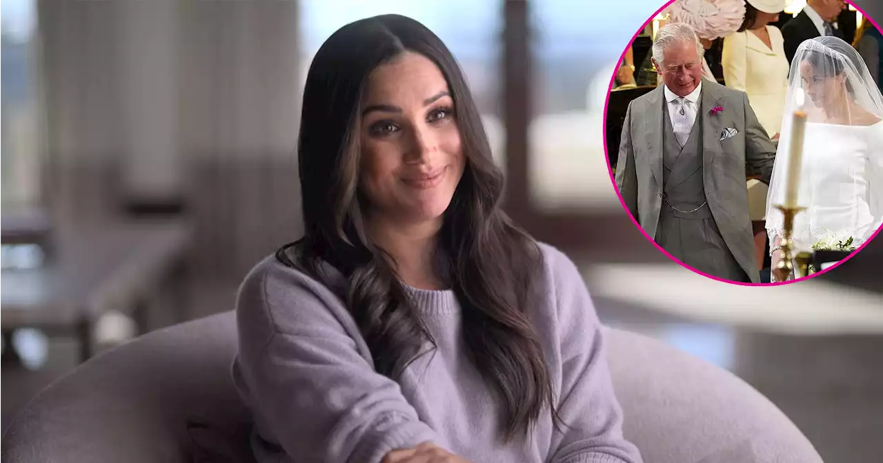 Meghan Markle: It Was ‘Important’ for King Charles to Walk Me Down the Aisle