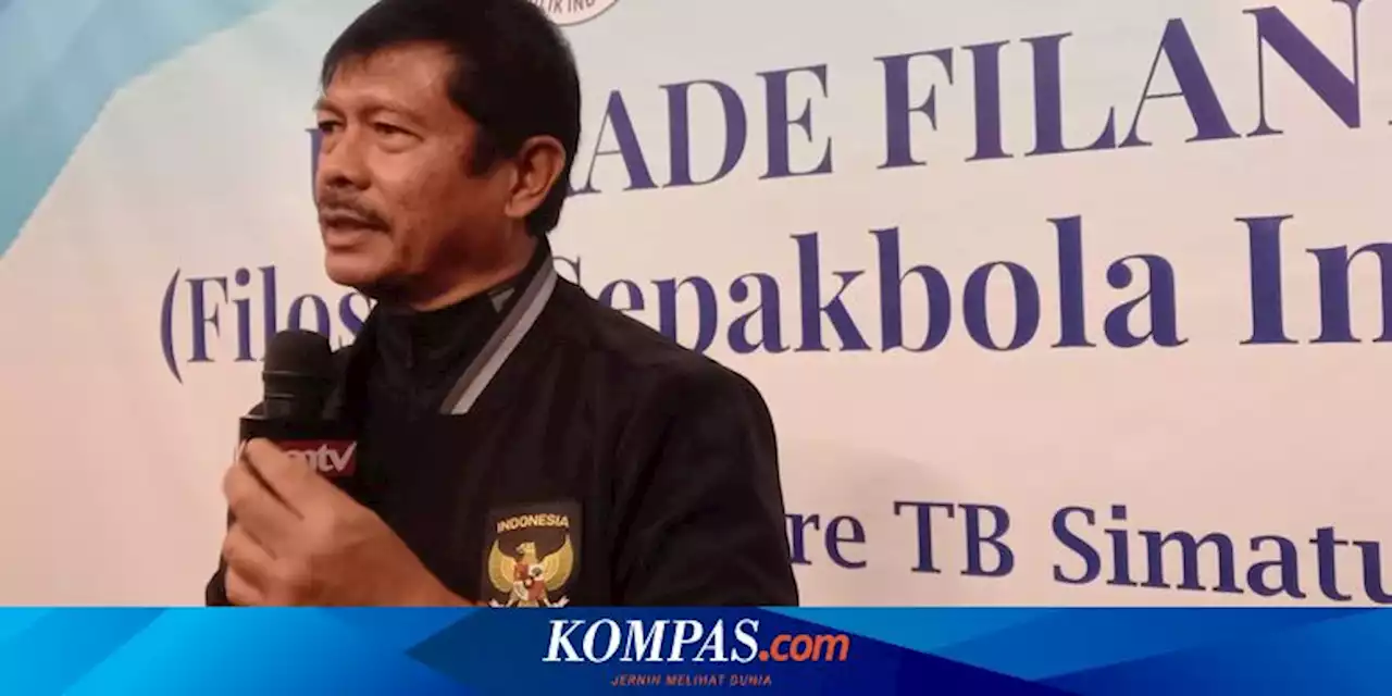 Filanesia, Indra Sjafri Sebut Star Syndrome sebagai Penghambat Perkembangan Sepak Bola Indonesia