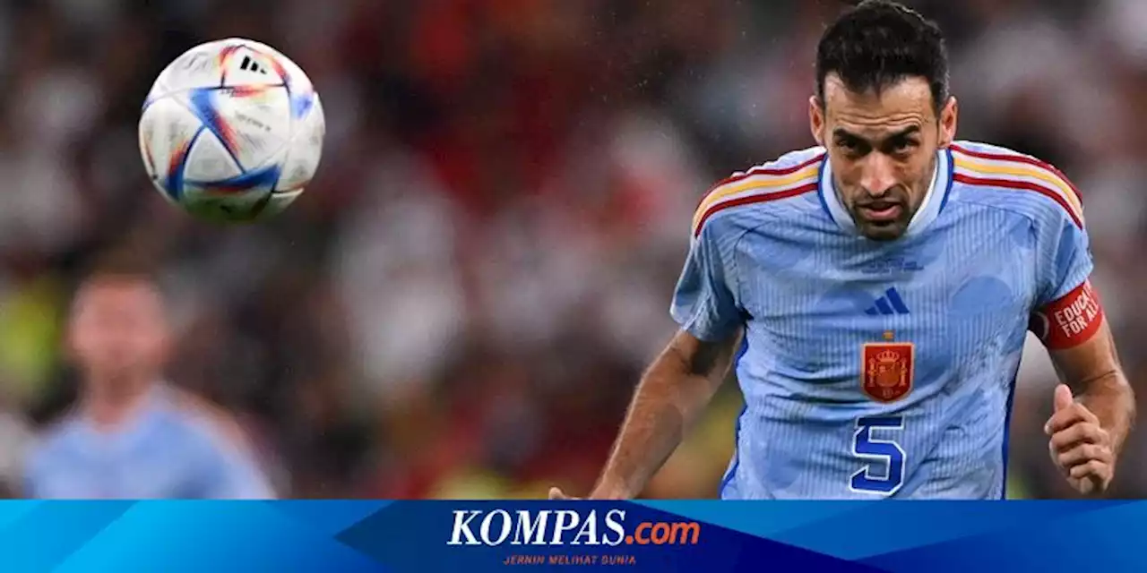 Sergio Busquets Pensiun dari Timnas Spanyol, 143 Laga Jadi Sejarah