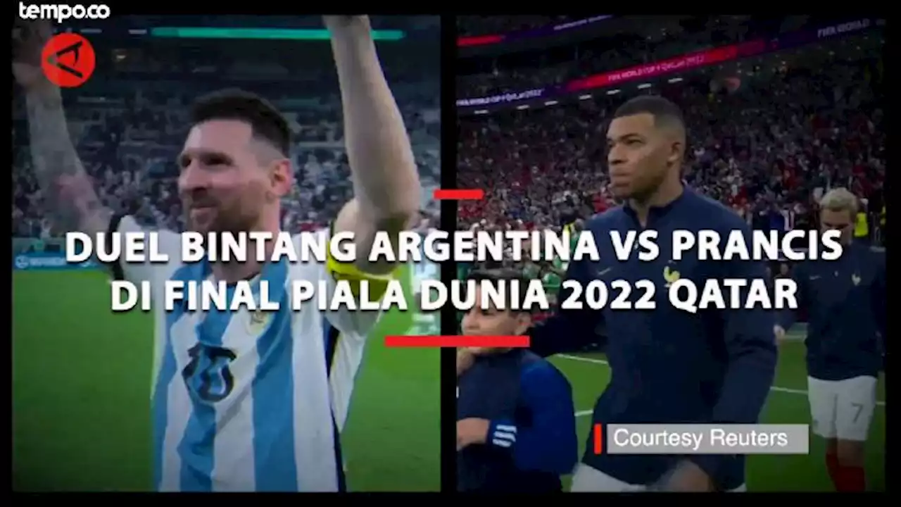 Duel Bintang Argentina vs Prancis di Final Piala Dunia 2022 Qatar