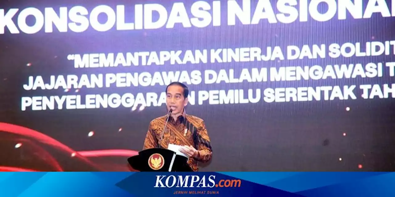 Pesan Jokowi untuk Bawaslu: Hati-hati dan Jangan Bikin Waswas Pemilu