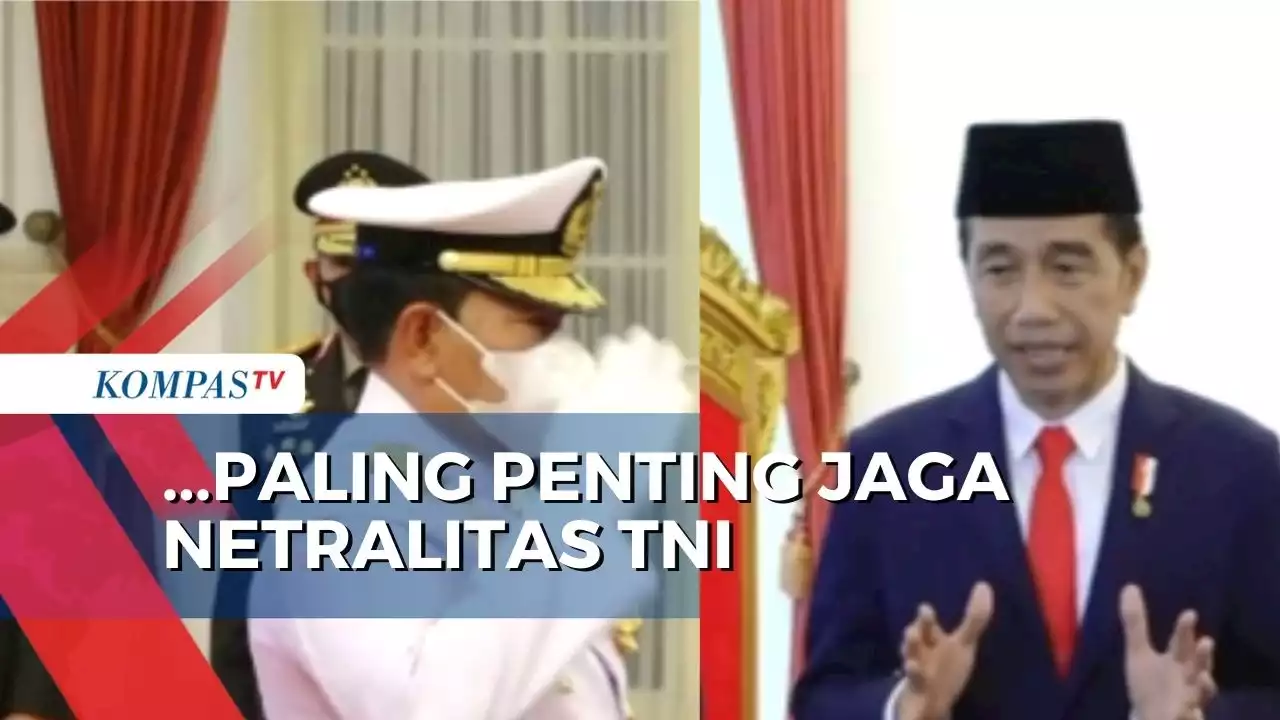 Lantik Laksamana Yudo Margono, Jokowi Pesankan Jangan Sampai Terlibat Politik Praktis!