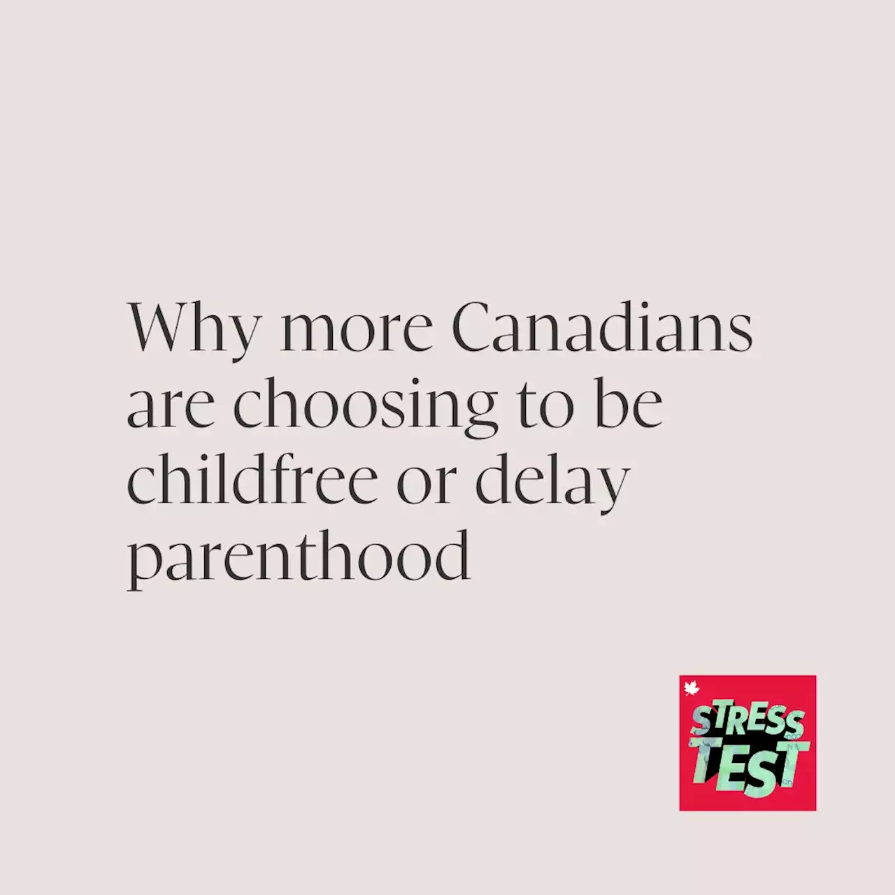 Why more Canadians are choosing to be childfree or delay parenthood