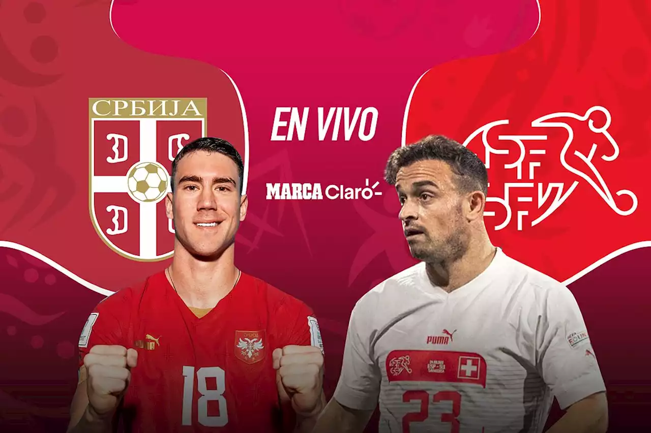 Serbia vs Suiza en vivo el partido del Grupo G del Mundial de Qatar 2022