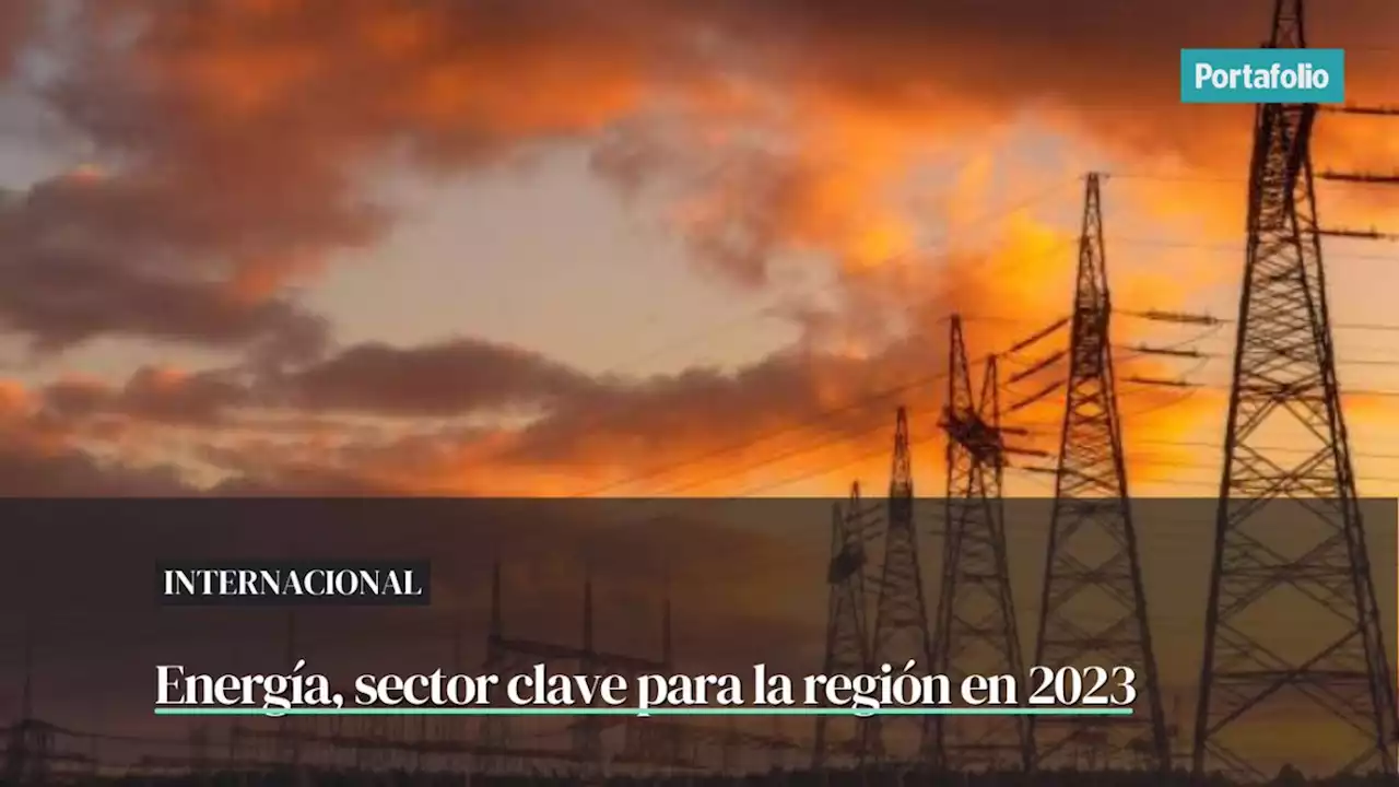 Energía, entre los sectores claves de América Latina en 2023