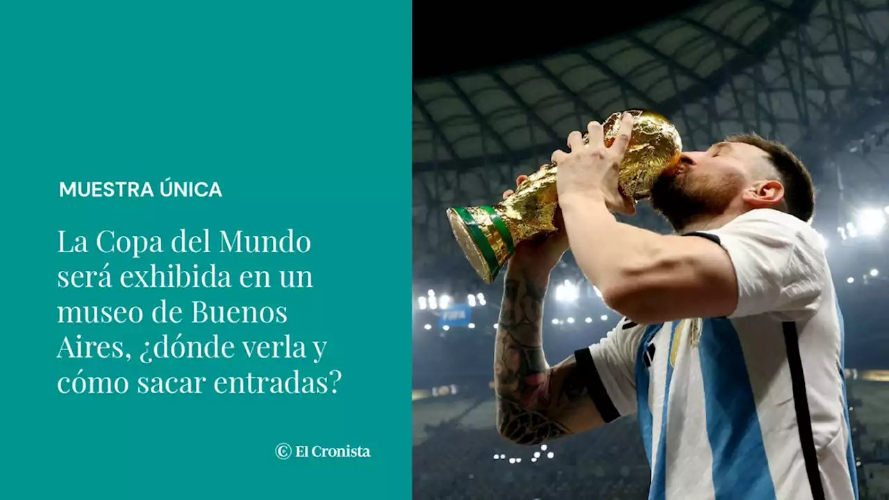 Selecci�n argentina: la Copa del Mundo ser� exhibida en un museo de Buenos Aires, �d�nde verla y c�mo sacar entradas?