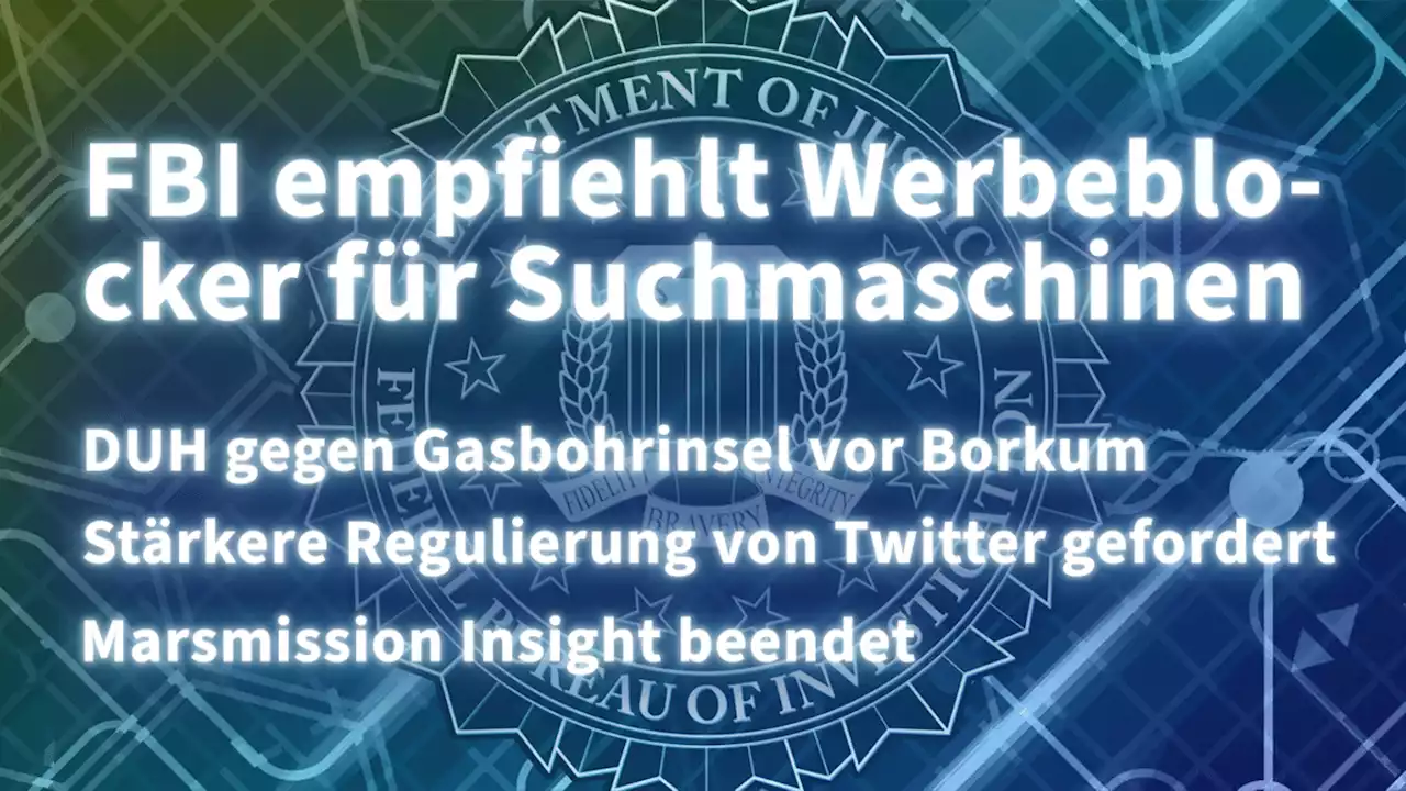 Kurz informiert: Gasbohrinsel, Twitter, Werbeblocker, Insight