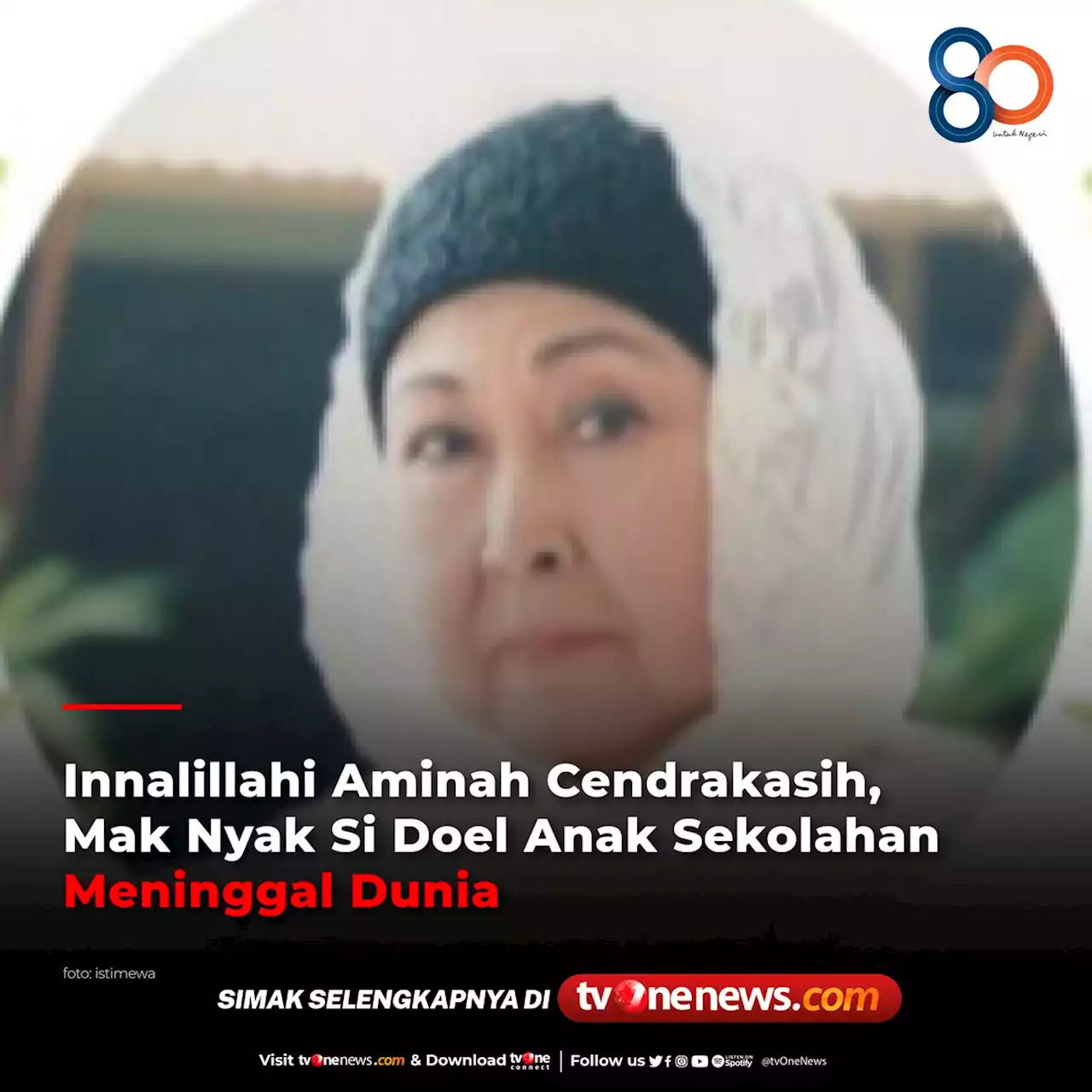 Innalillahi Aminah Cendrakasih, Mak Nyak Si Doel Anak Sekolahan Meninggal Dunia