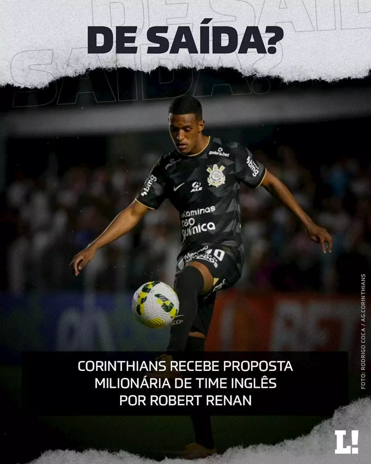 Corinthians recebe proposta milionária de time inglês por Robert Renan