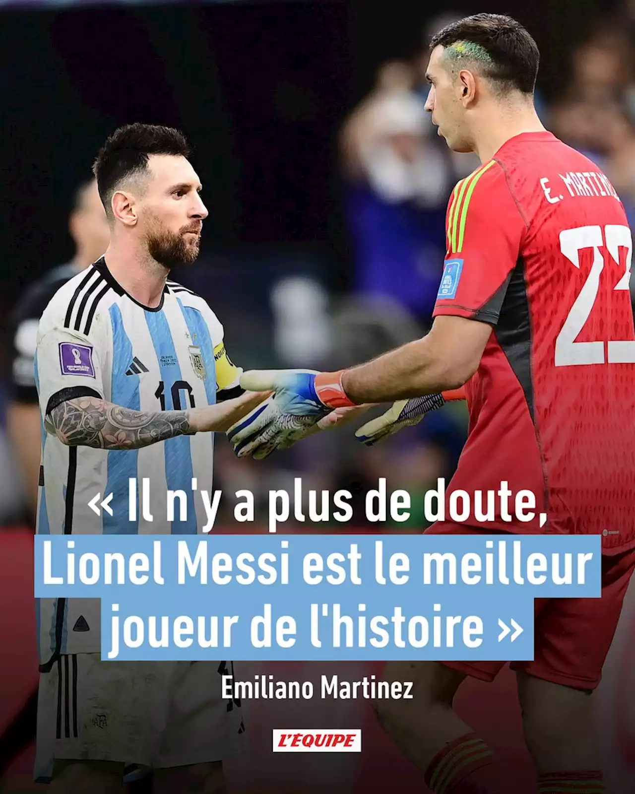 Emiliano Martinez (Argentine) : « Il n'y a plus de doute, Lionel Messi est le meilleur joueur de l'histoire »