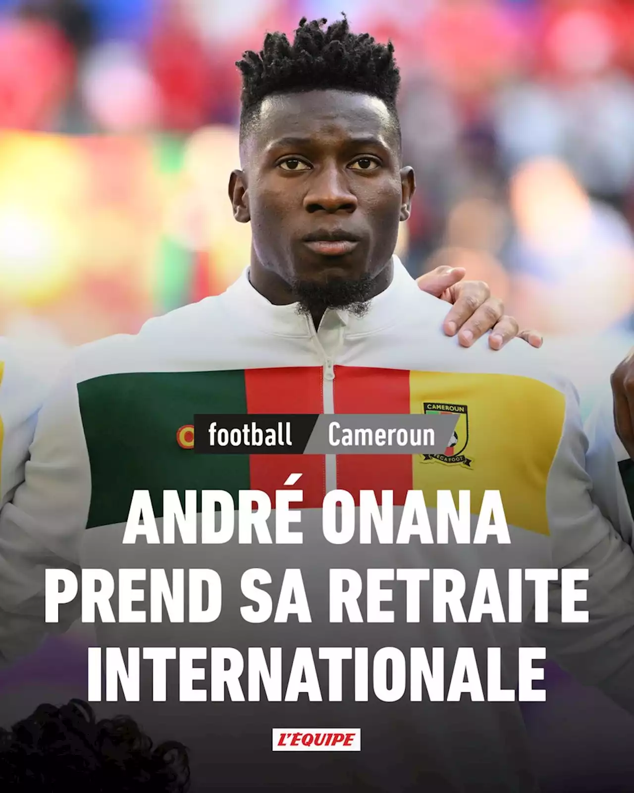 André Onana prend sa retraite internationale avec le Cameroun