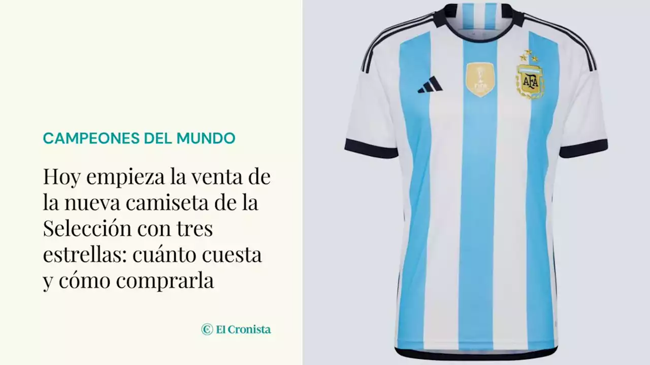 Camiseta de la Selecci�n argentina: Adidas empieza hoy la venta con las tres estrellas, �cu�nto cuesta y c�mo comprar antes?