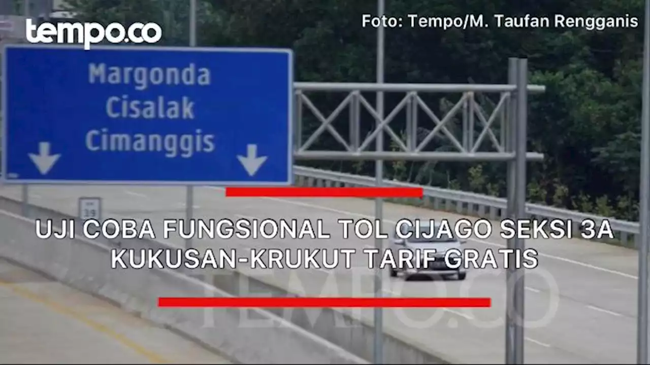 Uji Coba Fungsional Tol Cijago Seksi 3A Kukusan-Krukut, Tarif Masih Gratis