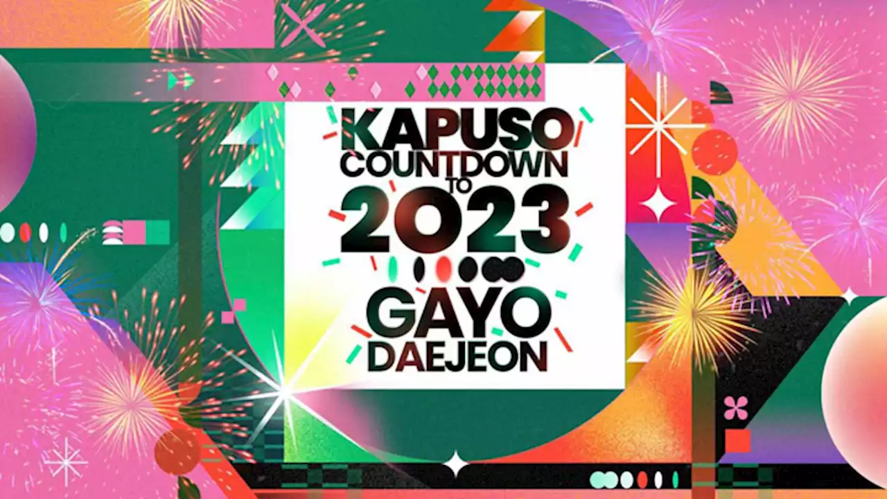 GMA celebrates the New Year with ‘Kapuso Countdown to 2023 Gayo Daejeon’ - BusinessMirror