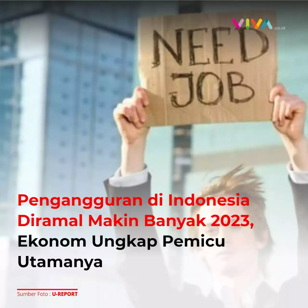 Pengangguran di Indonesia Diramal Makin Banyak 2023, Ekonom Ungkap Pemicu Utamanya