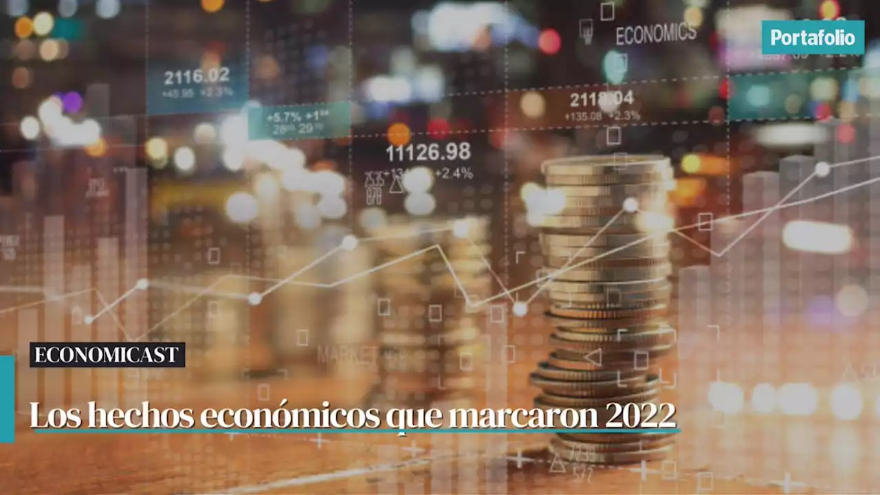 Inflación, dólar, reforma tributaria y otros hechos económicos de 2022