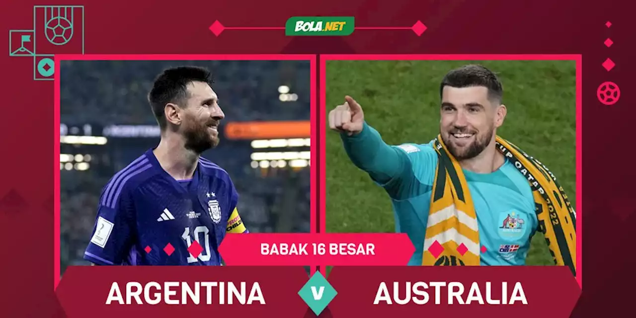 Link Live Streaming Piala Dunia 2022: Argentina vs Australia 4 Desember 2022 - Bola.net