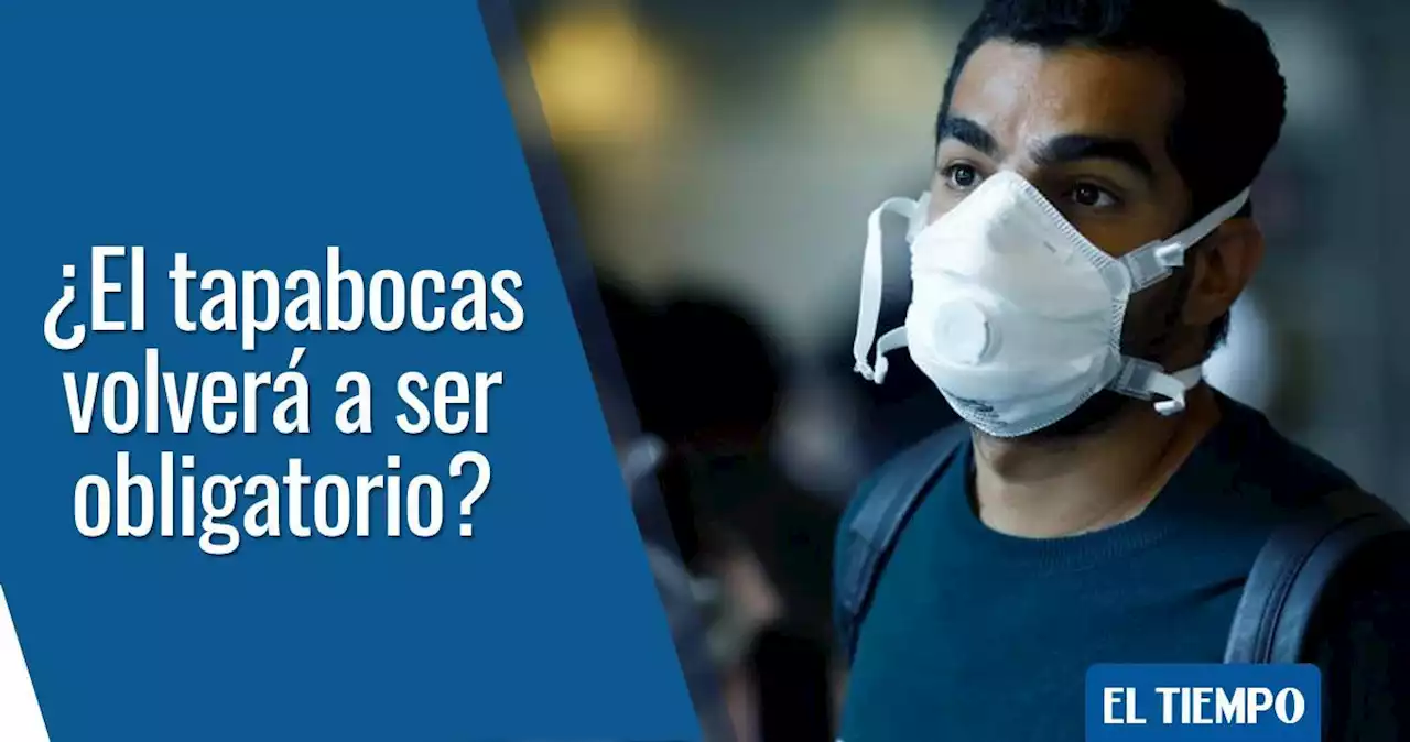 Tapabocas en Colombia: Minsalud evalúa volver al uso obligatorio