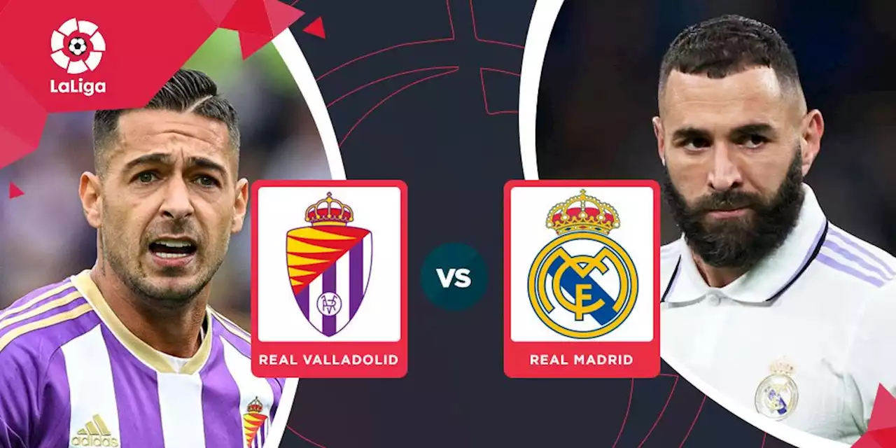 Prediksi Real Valladolid vs Real Madrid 31 Desember 2022 - Bola.net