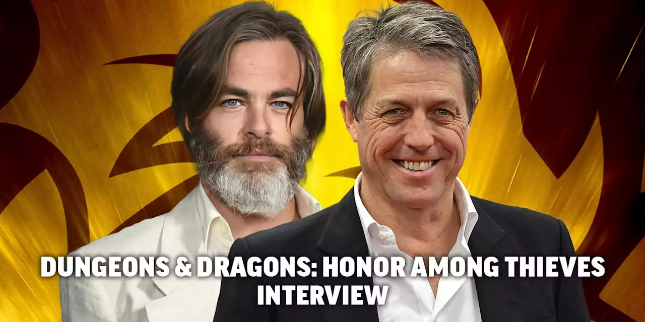 Chris Pine and Hugh Grant on 'Dungeons & Dragons: Honor Among Thieves' and Promoting at Comic-Cons [Exclusive]