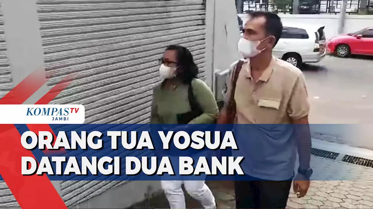 Orang Tua Yosua Datangi Dua Bank