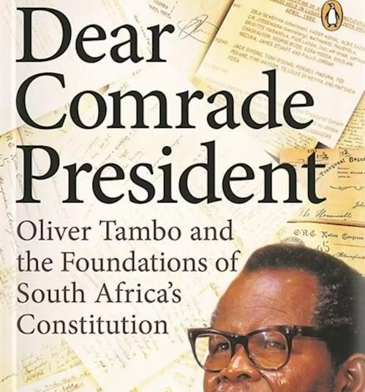 Book Extract | Dear Comrade President: Oliver Tambo and the Foundations of South Africa's Constitution | City Press