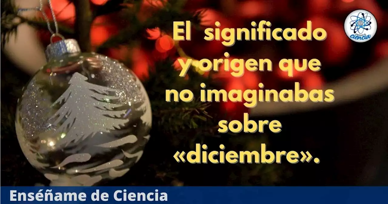 Este es el inesperado e intrigante origen y significado de la palabra «diciembre»