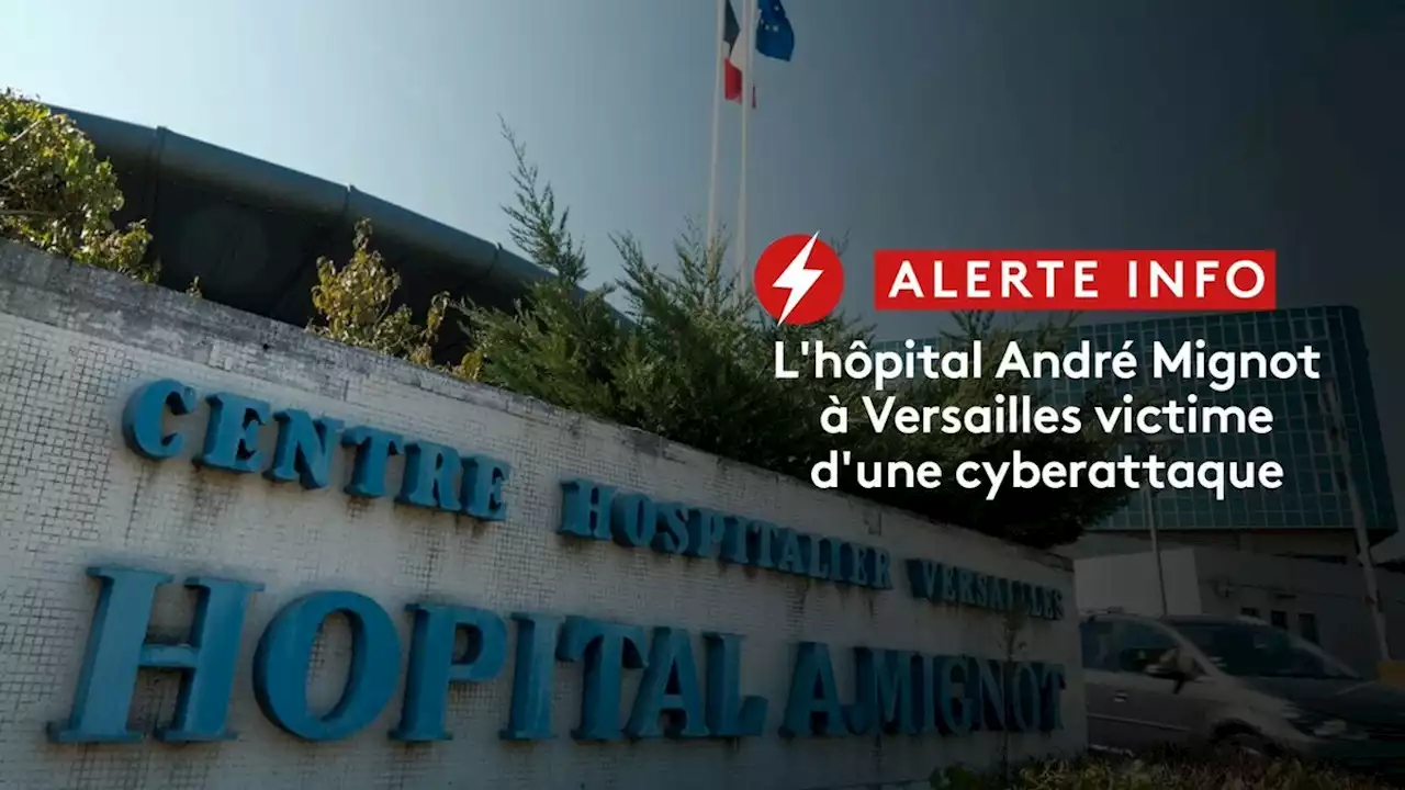 INFO FRANCEINFO. L'hôpital André Mignot du centre hospitalier de Versailles victime d'une cyberattaque