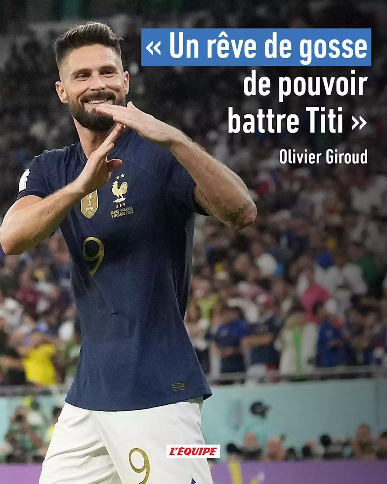 Olivier Giroud, meilleur buteur de l'histoire des Bleus : « Un rêve de gosse de pouvoir battre Titi »