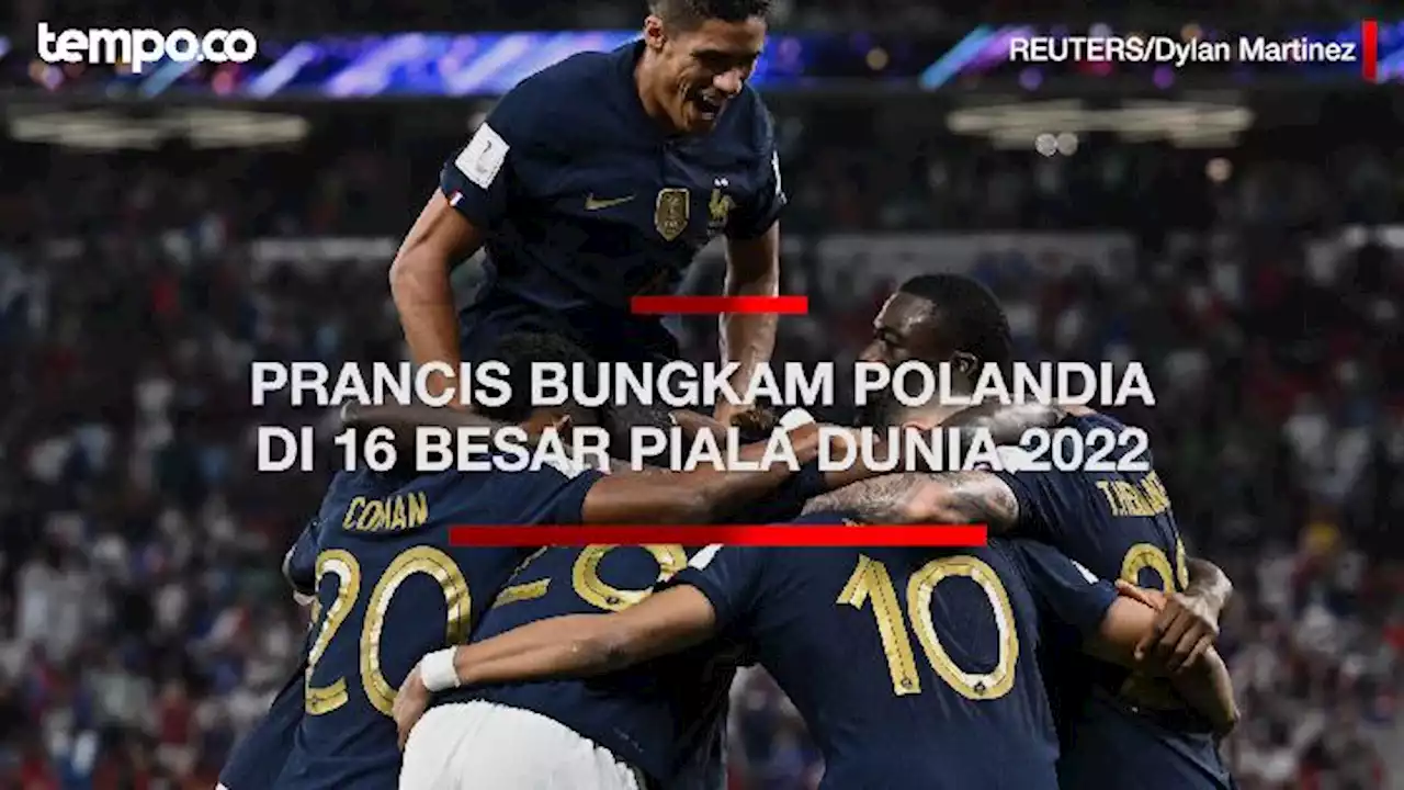 Hasil Piala Dunia 2022: Prancis Bungkam Polandia 3-1, Mbappe Sumbang 2 Gol