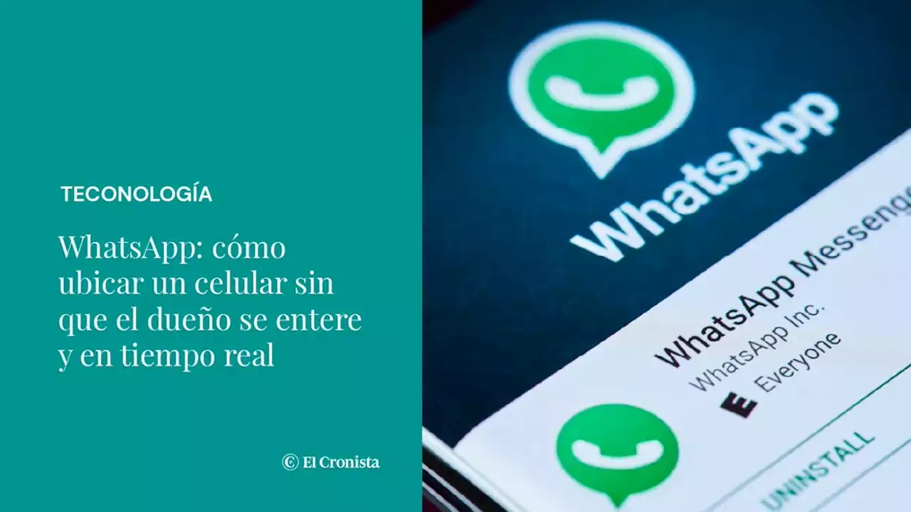 WhatsApp: c�mo ubicar un celular, en tiempo real y sin que el due�o se entere