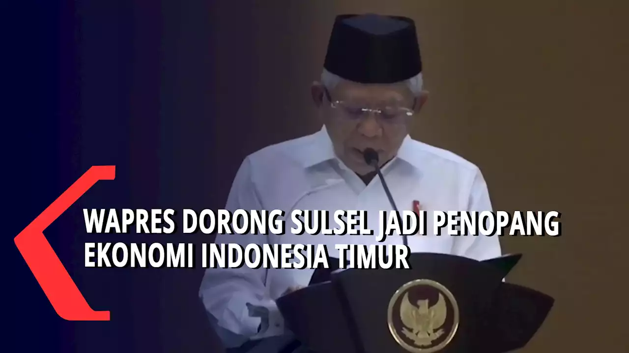 Wapres Dorong Sulsel Jadi Penopang Ekonomi Indonesia Timur