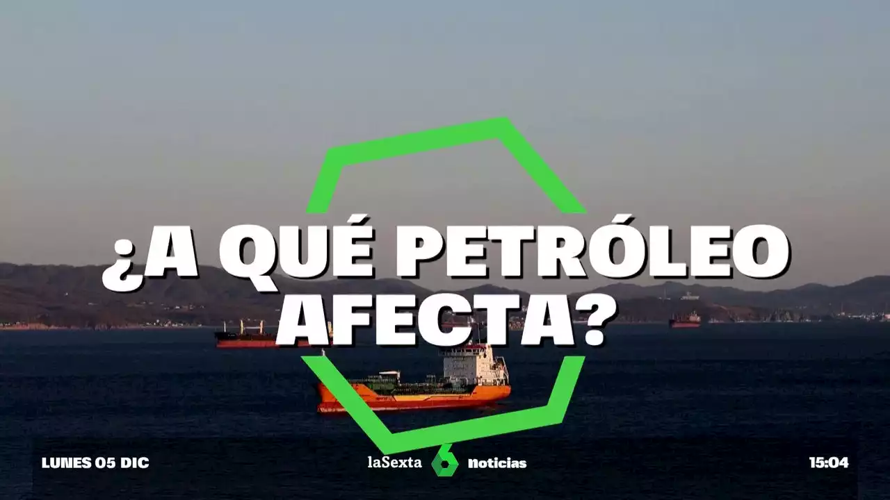 Todas las claves del veto de la Unión Europea al petróleo ruso: ¿a cuánto crudo afecta? ¿Cuál es el precio tope?