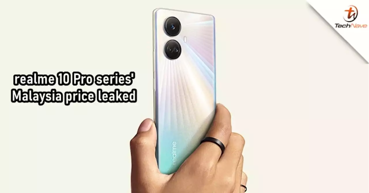 realme 10 Pro series' price leaked before launching in Malaysia on 8 December | TechNave